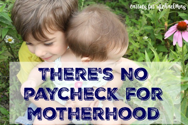 There's no paycheck for motherhood, but this vocation is invaluable.