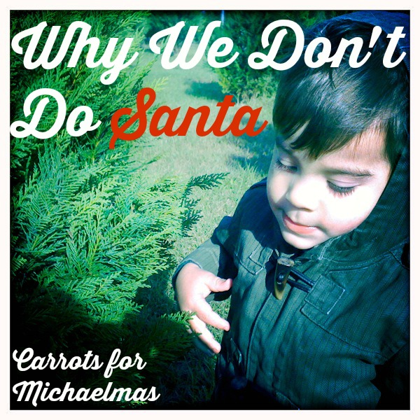 Why We Don't Do Santa // Carrots for Michaelmas