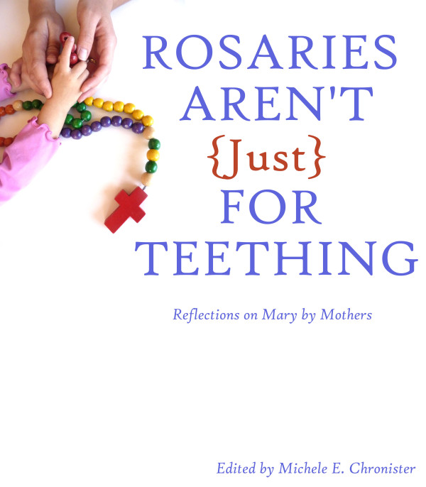Rosaries Aren't (Just) for Teething