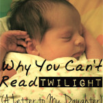 Why You Can't Read Twilight: A Letter to My Daughter // Carrots for Michaelmas