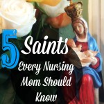 5 Saints Every Nursing Mom Should Know // Carrots for Michaelmas