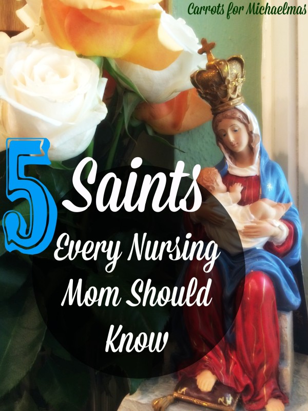 5 Saints Every Nursing Mom Should Know // Carrots for Michaelmas