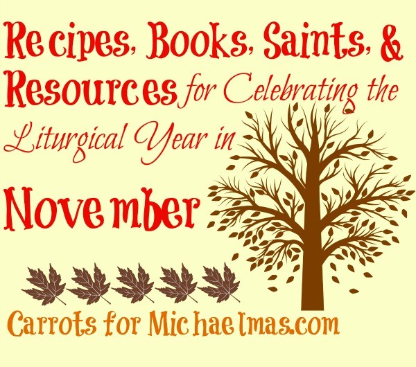 Tons of recipes, books, and links for observing saints days in November!